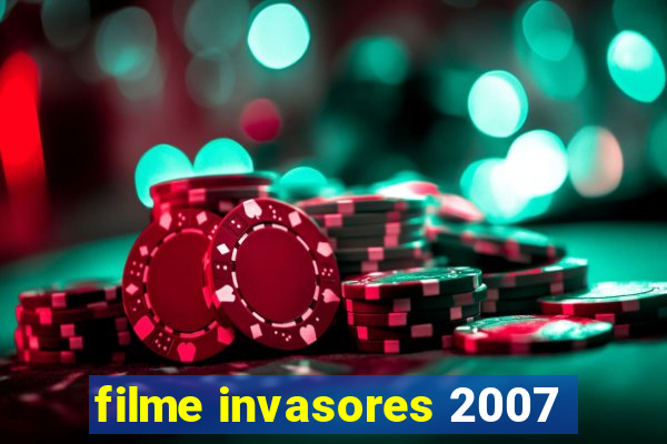 filme invasores 2007